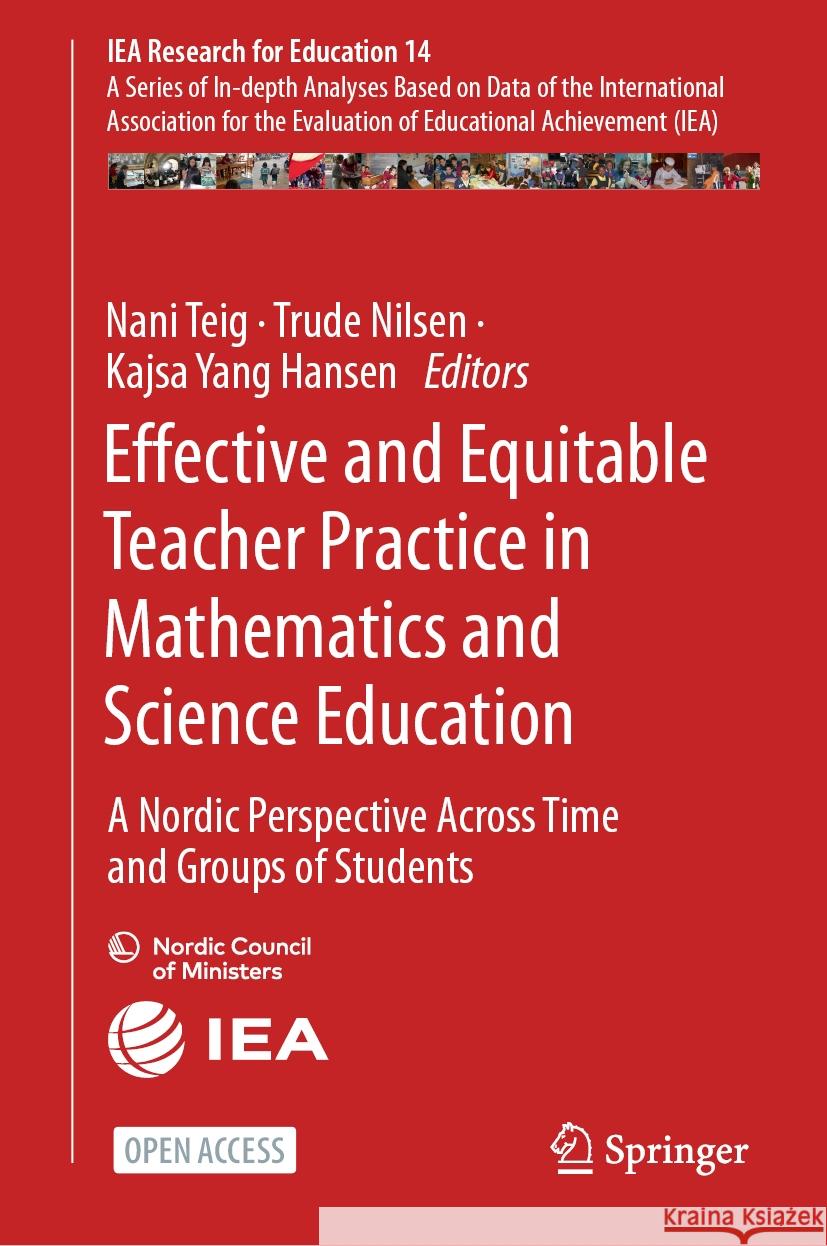 Effective and Equitable Teacher Practice in Mathematics and Science Education: A Nordic Perspective Across Time and Groups of Students Nani Teig Trude Nilsen Kajsa Yan 9783031495793 Springer