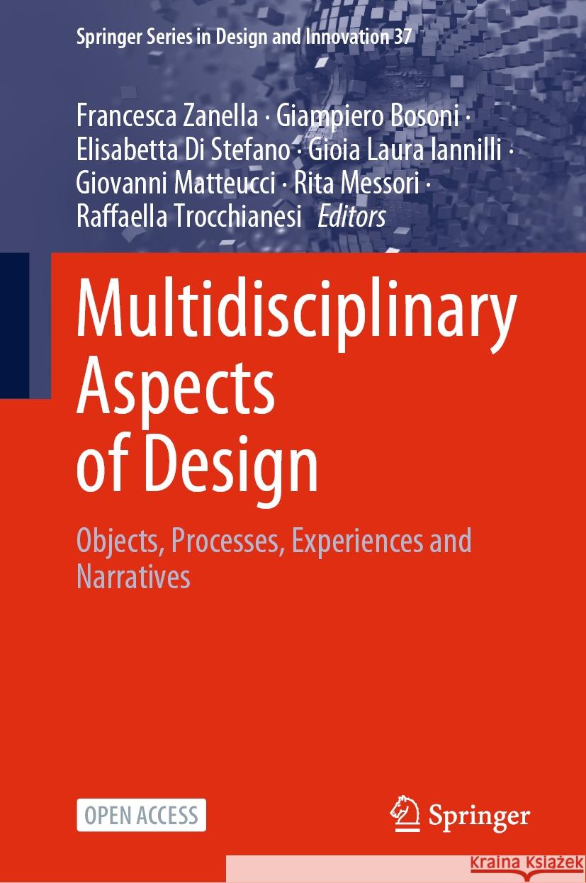 Multidisciplinary Aspects of Design: Objects, Processes, Experiences and Narratives Francesca Zanella Giampiero Bosoni Elisabetta D 9783031498107 Springer