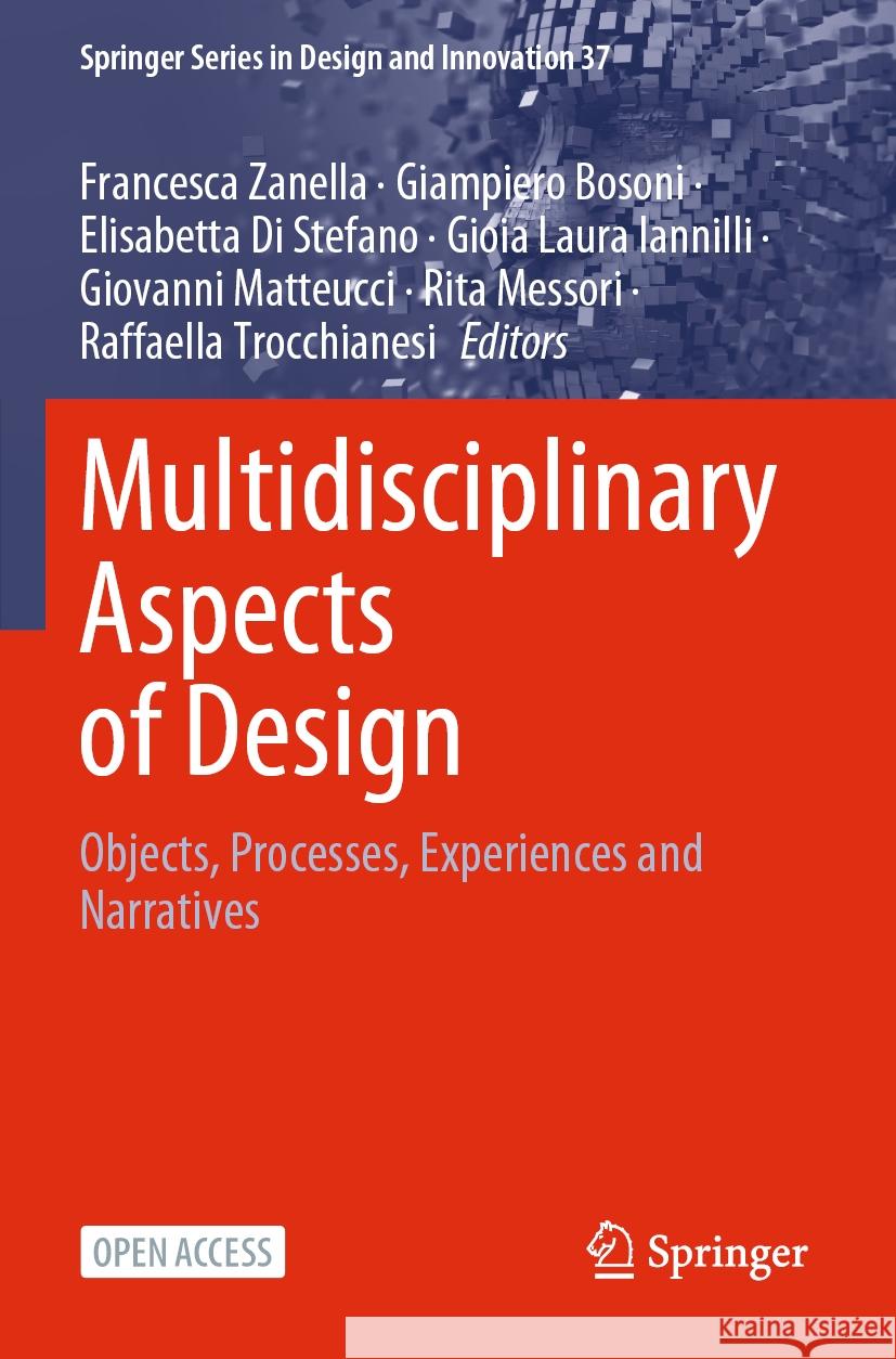 Multidisciplinary Aspects of Design: Objects, Processes, Experiences and Narratives Francesca Zanella Giampiero Bosoni Elisabetta D 9783031498138 Springer