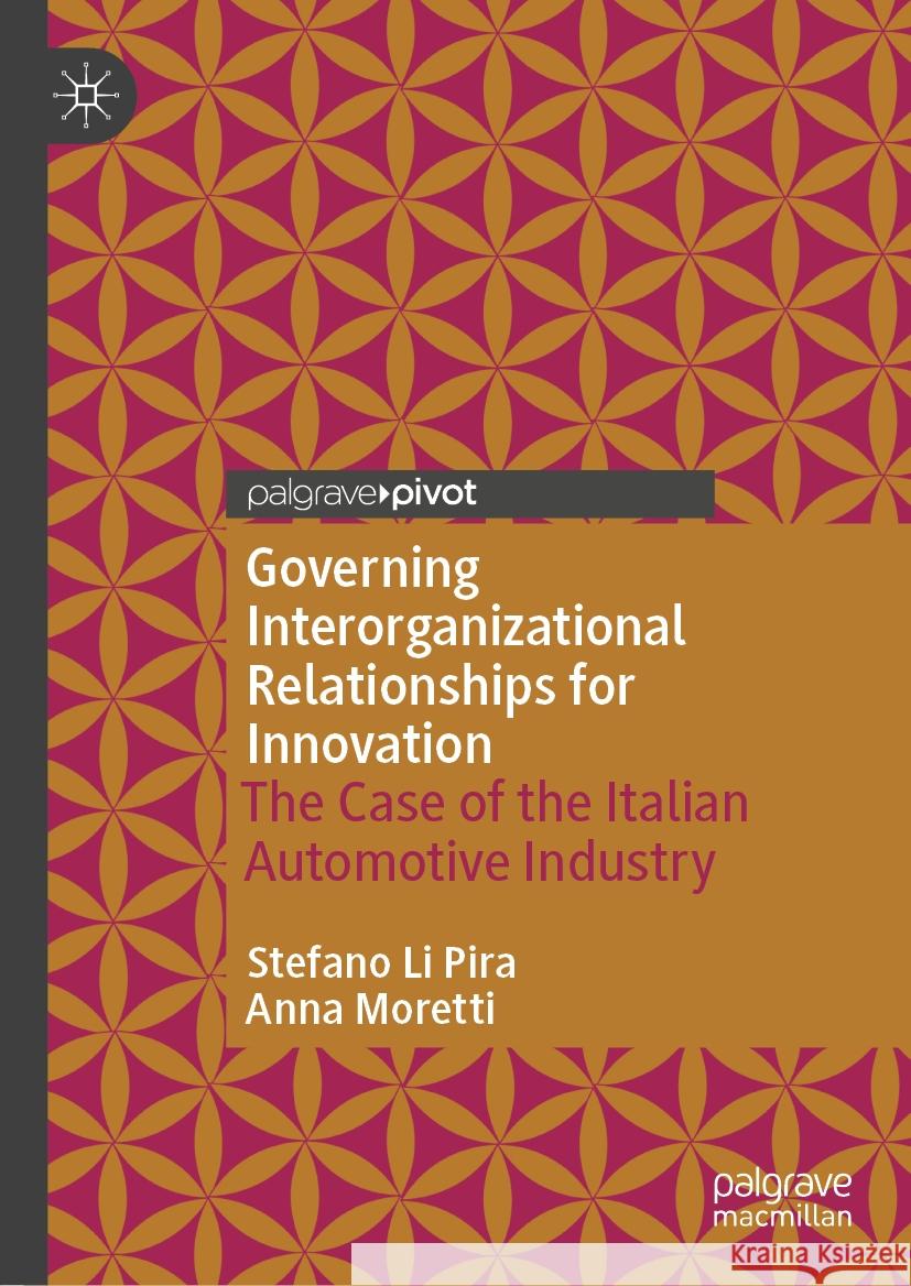 Governing Interorganizational Relationships for Innovation: The Case of the Italian Automotive Industry Stefano L Anna Moretti 9783031502286