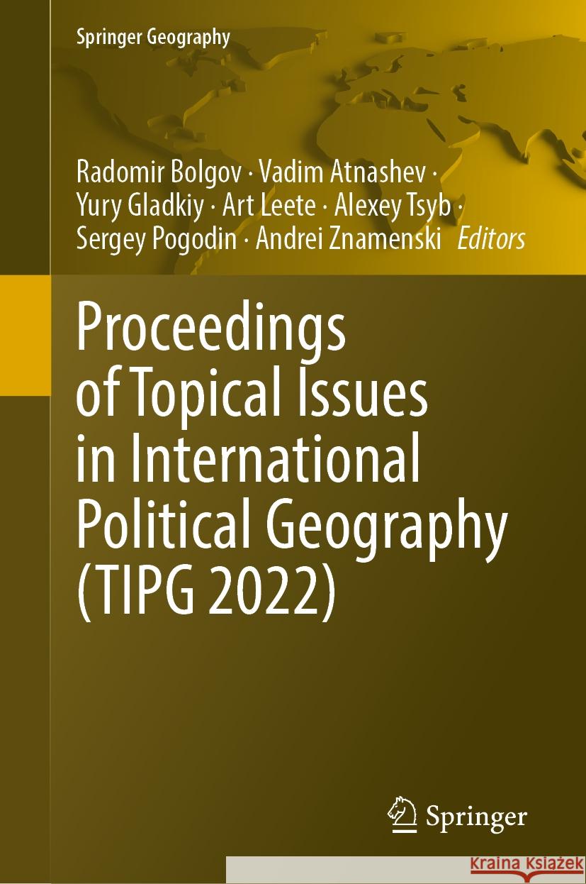 Proceedings of Topical Issues in International Political Geography (Tipg 2022) Radomir Bolgov Vadim Atnashev Yury Gladkiy 9783031504068 Springer