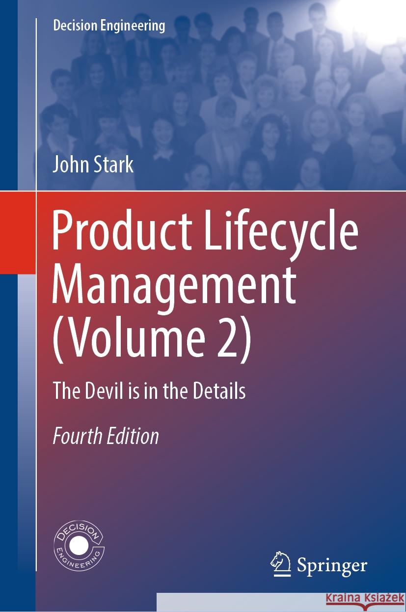 Product Lifecycle Management (Volume 2): The Devil Is in the Details John Stark 9783031506574