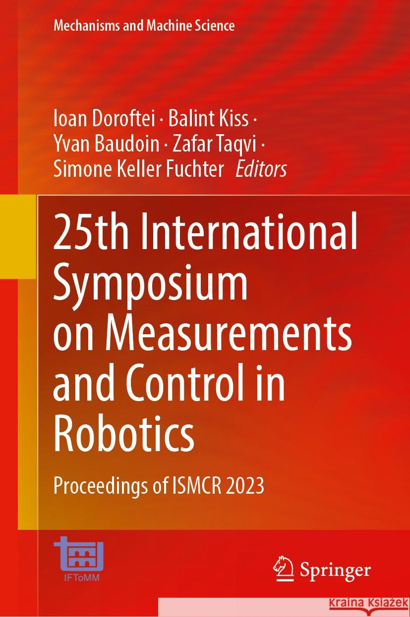 25th International Symposium on Measurements and Control in Robotics: Proceedings of Ismcr 2023 Ioan Doroftei Balint Kiss Yvan Baudoin 9783031510847 Springer