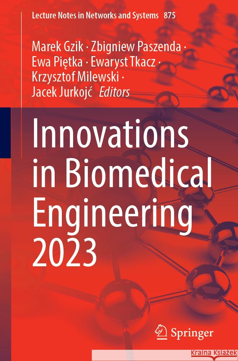 Innovations in Biomedical Engineering 2023 Marek Gzik Zbigniew Paszenda Ewa Piętka 9783031523816