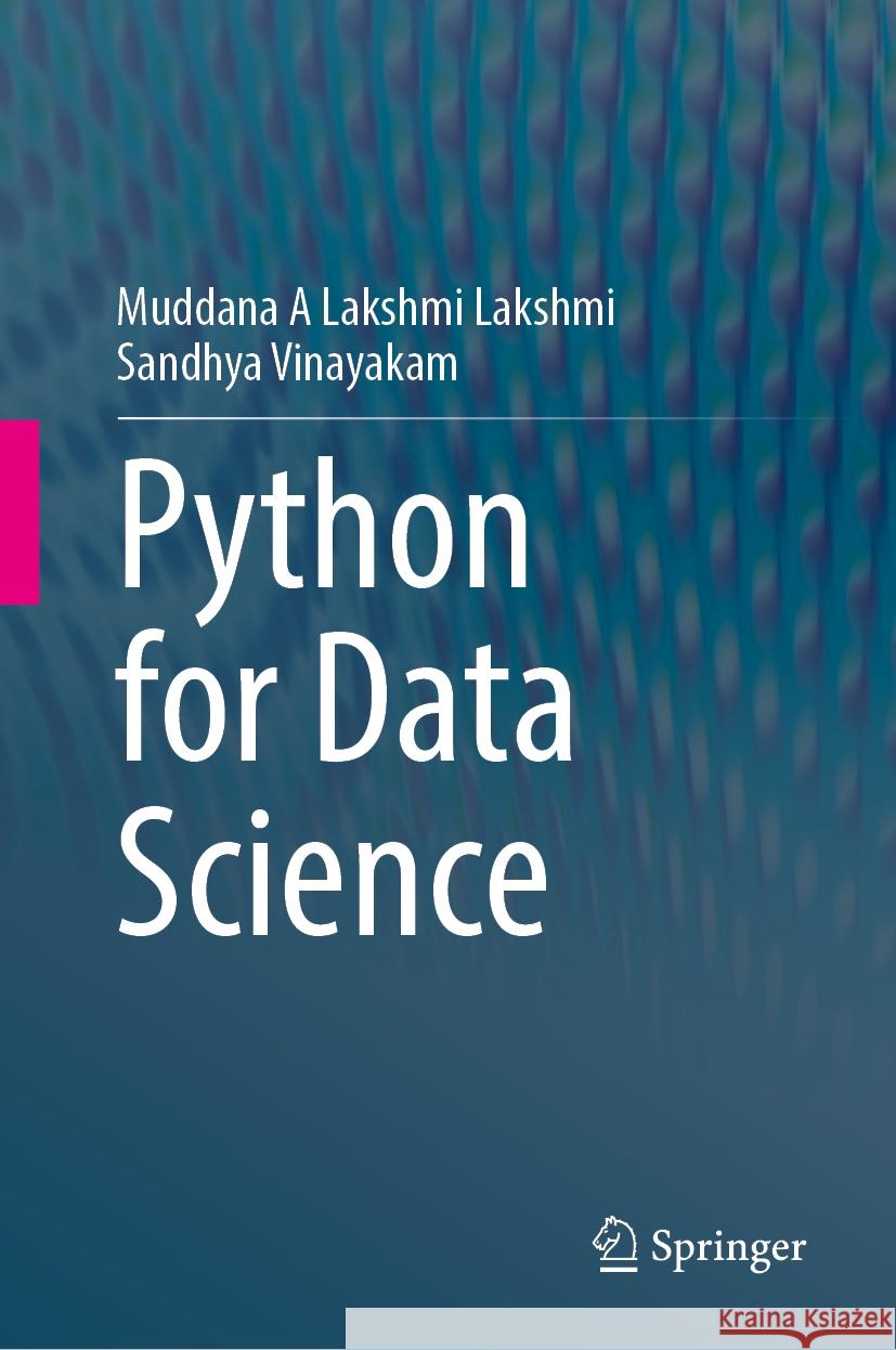 Python for Data Science Muddana A. Lakshmi Lakshmi Sandhya Vinayakam 9783031524721