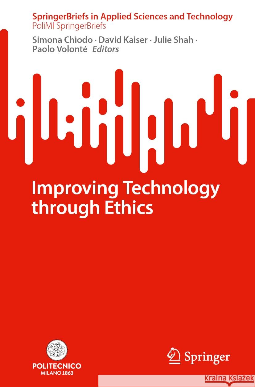 Improving Technology Through Ethics Simona Chiodo David Kaiser Julie Shah 9783031529610 Springer