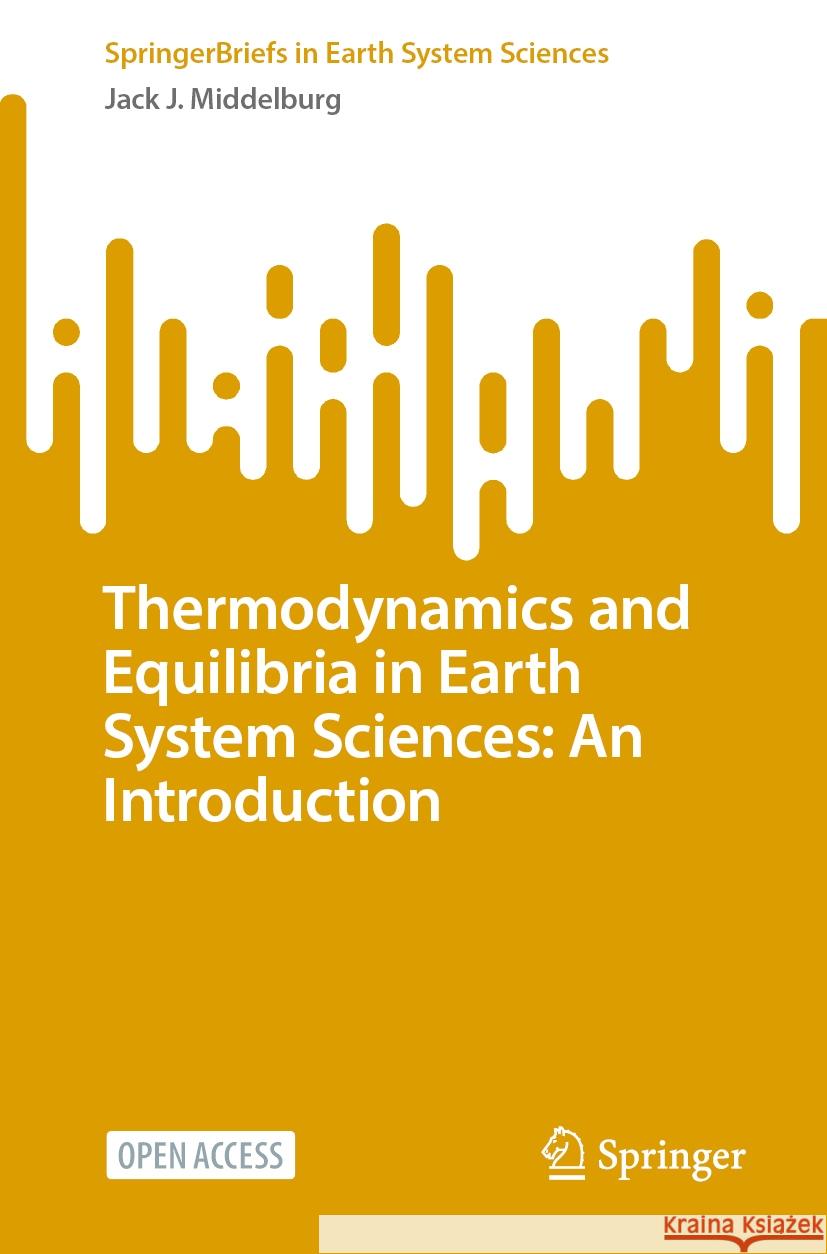 Thermodynamics and Equilibria in Earth System Sciences: An Introduction Jack J. Middelburg 9783031534065 Springer