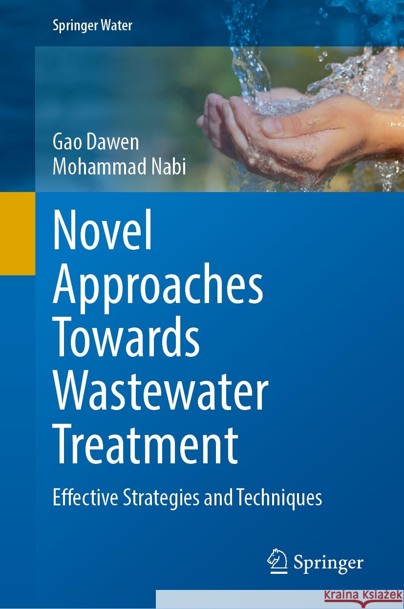 Novel Approaches Towards Wastewater Treatment: Effective Strategies and Techniques Gao Dawen Mohammad Nabi 9783031551888 Springer