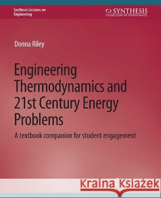 Engineering Thermodynamics and 21st Century Energy Problems: A Textbook Companion for Student Engagement Donna Riley   9783031793417