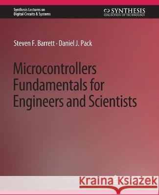Microcontrollers Fundamentals for Engineers and Scientists Steven F. Barrett Daniel J. Pack  9783031797361