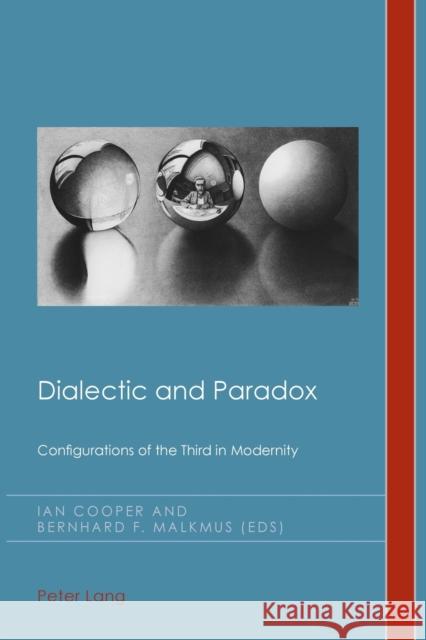 Dialectic and Paradox: Configurations of the Third in Modernity Emden, Christian 9783034307147 Peter Lang AG, Internationaler Verlag der Wis