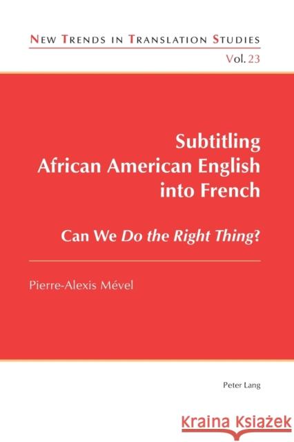 Subtitling African American English Into French: Can We Do the Right Thing? Díaz Cintas, Jorge 9783034318976