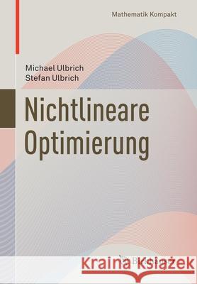 Nichtlineare Optimierung Michael Ulbrich Stefan Ulbrich 9783034601429 Not Avail