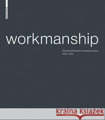 Workmanship: Working Philosophy and Design Practice 2000-2010. RKW Architektur+stdtebau Klaus-Dieter Weiss 9783034604819 Birkhauser