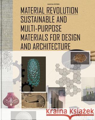 Material Revolution. Vol.1 : Sustainable and Multi-Purpose Materials for Design and Architecture Sascha Peters 9783034606639 Not Avail