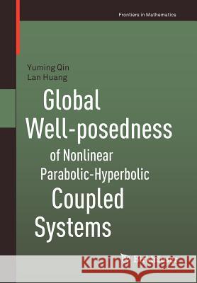 Global Well-Posedness of Nonlinear Parabolic-Hyperbolic Coupled Systems Qin, Yuming 9783034802796
