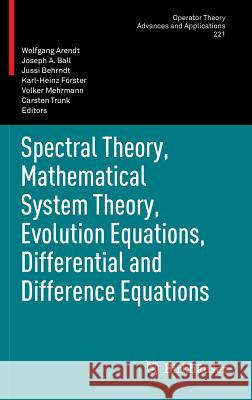Spectral Theory, Mathematical System Theory, Evolution Equations, Differential and Difference Equations: 21st International Workshop on Operator Theor Arendt, Wolfgang 9783034802963 Birkhauser