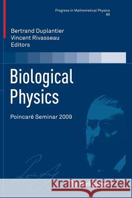 Biological Physics: Poincaré Seminar 2009 Duplantier, Bertrand 9783034803151 Springer