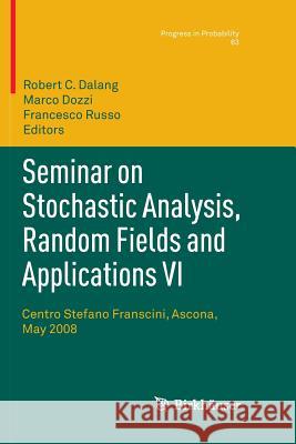 Seminar on Stochastic Analysis, Random Fields and Applications VI: Centro Stefano Franscini, Ascona, May 2008 Robert Dalang, Marco Dozzi, Francesco Russo 9783034803250