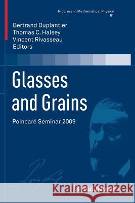 Glasses and Grains: Poincaré Seminar 2009 Duplantier, Bertrand 9783034803298 Birkhauser