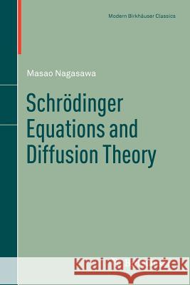 Schrödinger Equations and Diffusion Theory Nagasawa, Masao 9783034805599
