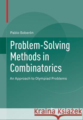 Problem-Solving Methods in Combinatorics: An Approach to Olympiad Problems Soberón, Pablo 9783034805964 0