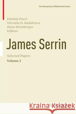 James Serrin. Selected Papers: Volume 2 Pucci, Patrizia 9783034806862