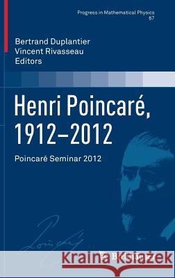 Henri Poincaré, 1912-2012: Poincaré Seminar 2012 Duplantier, Bertrand 9783034808330 Birkhauser