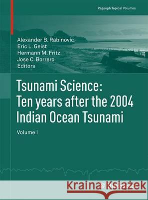 Tsunami Science: Ten Years After the 2004 Indian Ocean Tsunami, Volume I Rabinovich, Alexander B. 9783034809115