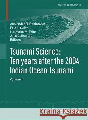 Tsunami Science: Ten Years After the 2004 Indian Ocean Tsunami, Volume I Rabinovich, Alexander 9783034809597