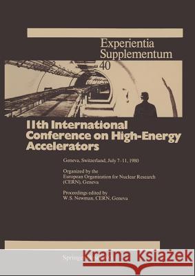 11th International Conference on High-Energy Accelerators: Geneva, Switzerland, July 7-11, 1980 Newman 9783034855426