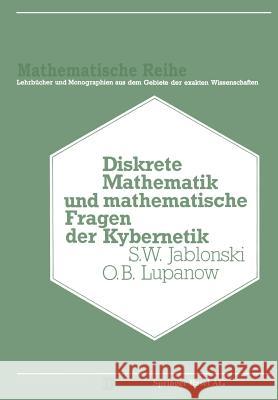 Diskrete Mathematik Und Mathematische Fragen Der Kybernetik Jablinski, S. V. 9783034855440 Birkhauser