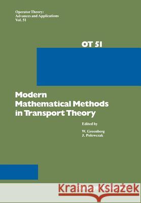 Modern Mathematical Methods in Transport Theory Shergill Greenberg Polewczak                                Shergill Greenberg 9783034856775 Birkhauser