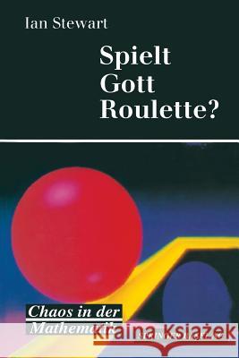 Spielt Gott Roulette?: Chaos in Der Mathematik Stewart 9783034861557