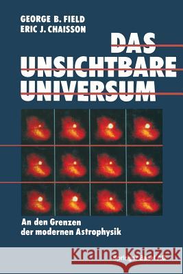 Das Unsichtbare Universum: An Den Grenzen Der Modernen Astrophysik Field 9783034865791
