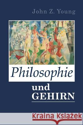 Philosophie Und Das Gehirn: Aus Dem Englischen Von Ingrid Horn Young 9783034866781