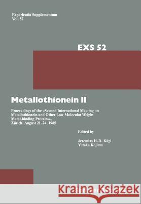 Metallothionein II: Proceedings of the «Second International Meeting on Metallothionein and Other Low Molecular Weight Metalbinding Protei Kägi, J. H. 9783034867863 Birkhauser