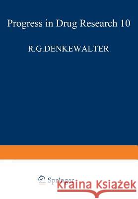 Fortschritte Der Arzneimittelforschung / Progress in Drug Research / Progrès Des Recherches Pharmaceutiques Denkewalter, R. G. 9783034870610 Birkhauser