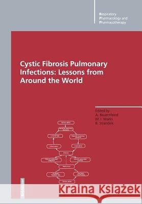 Cystic Fibrosis Pulmonary Infections: Lessons from Around the World Adolf Bauernfeind Melvin I Brigitta Strandvik 9783034873611 Birkhauser