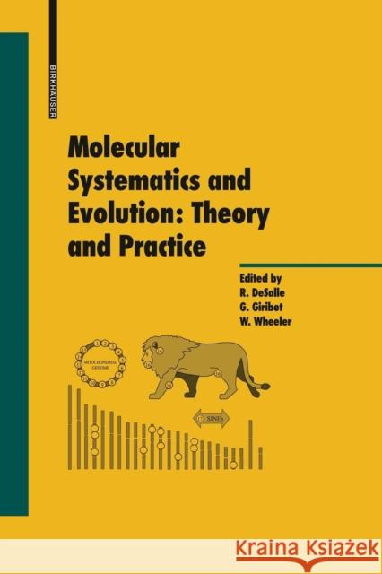 Molecular Systematics and Evolution: Theory and Practice R. Desalle G. Giribet W. Wheeler 9783034894425