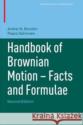 Handbook of Brownian Motion - Facts and Formulae Andrei N Paavo Salminen Andrei N. Borodin 9783034894623 Birkhauser
