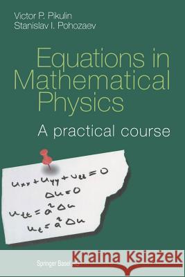 Equations in Mathematical Physics: A Practical Course Iacob, A. 9783034895033 Birkhauser
