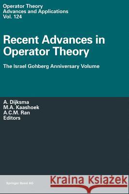 Recent Advances in Operator Theory: The Israel Gohberg Anniversary Volume International Workshop in Groningen, June 1998 Dijksma, A. 9783034895163 Birkhauser