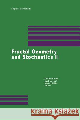 Fractal Geometry and Stochastics II Christoph Bandt Siegfried Graf Martina Zahle 9783034895422