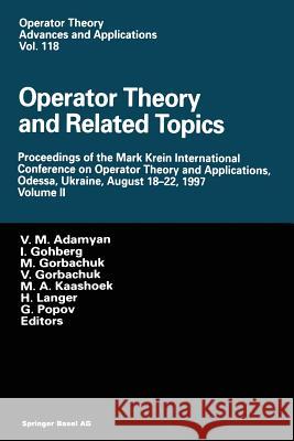Operator Theory and Related Topics: Proceedings of the Mark Krein International Conference on Operator Theory and Applications, Odessa, Ukraine, Augus Adamyan, V. M. 9783034895576 Birkhauser