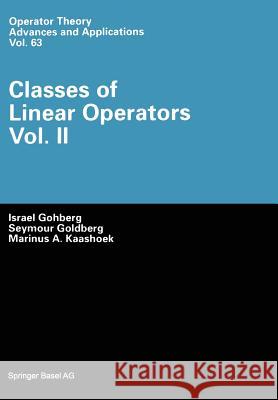 Classes of Linear Operators Israel Gohberg Seymour Goldberg Marius A. Kaashoek 9783034896795 Birkhauser