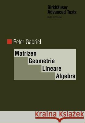 Matrizen, Geometrie, Lineare Algebra Peter Gabriel 9783034898737 Birkh User