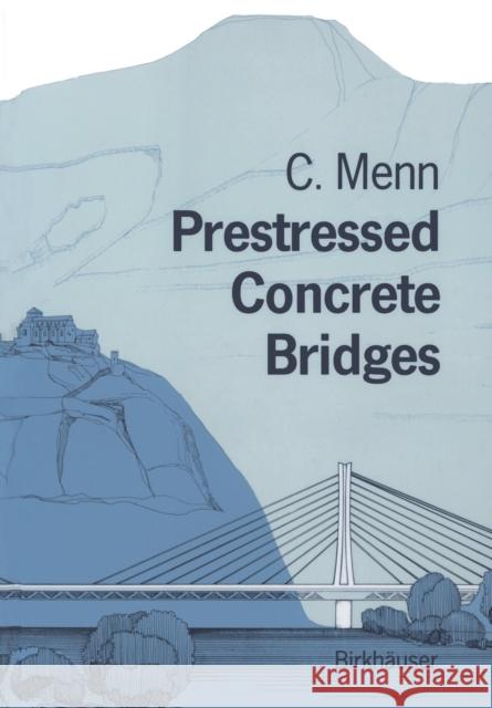 Prestressed Concrete Bridges Christian Menn 9783034899208