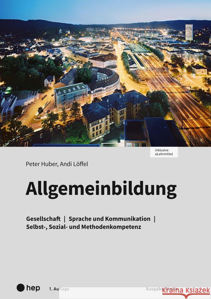Allgemeinbildung Ausgabe Zürich (Print inkl. eLehrmittel) Huber, Peter, Löffel, Andi 9783035521238