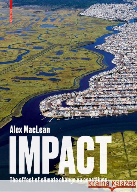 Impact: The Effect of Climate Change on Coastlines MacLean, Alex 9783035621785